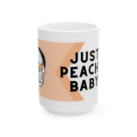Just Peachy Baby - Ceramic Mug - 11oz & 15oz