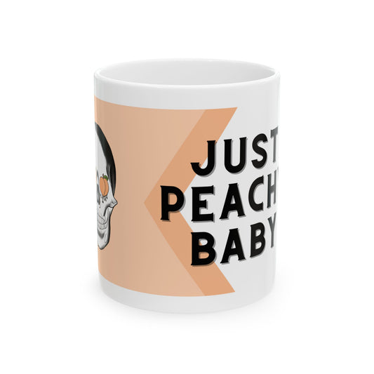 Just Peachy Baby - Ceramic Mug - 11oz & 15oz