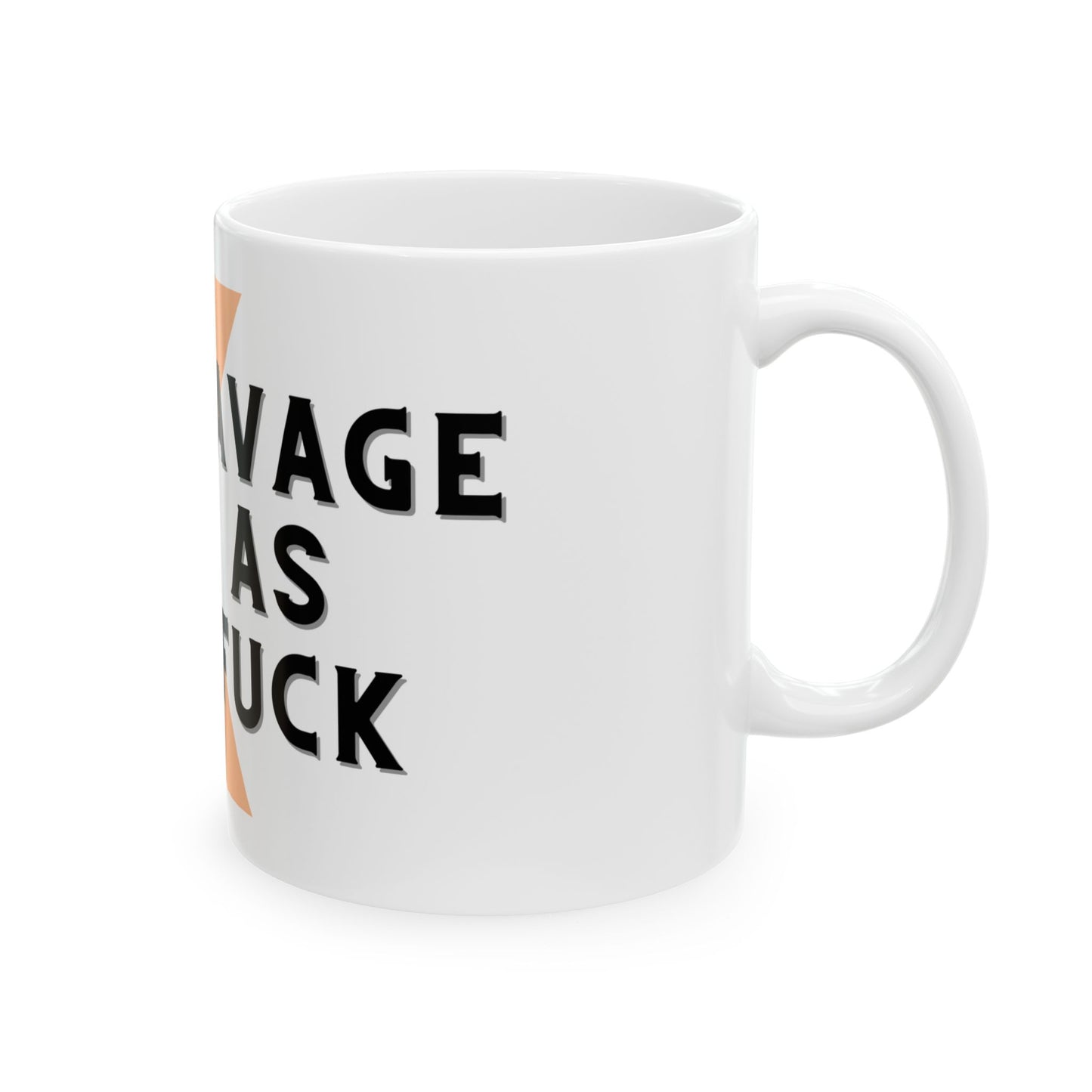 Savage As F**k - Ceramic Mug 11oz & 15oz